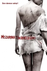 Mezarına Tüküreceğim - I Spit on Your Grave